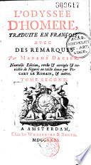 L' Iliade [L'Odyssée] d'Homère, traduite en françois, avec des remarques par Madame Dacier. 4e éd. rev... augmentée de nouvelles remarques de Madame Dacier... [- Supplément à l'Homère de Madame Dacier, contenant la vie d'Homère par Madame Dacier, avec une dissertation sur la durée du siège de Troye par M. l'abbé Banier [la description de deux tableaux de Polygnote tirée de Pausanias, par M. l'abb