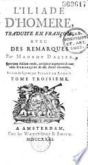 L' Iliade [L'Odyssée] d'Homère, traduite en françois, avec des remarques par Madame Dacier. 4e éd. rev... augmentée de nouvelles remarques de Madame Dacier... [- Supplément à l'Homère de Madame Dacier, contenant la vie d'Homère par Madame Dacier, avec une dissertation sur la durée du siège de Troye par M. l'abbé Banier [la description de deux tableaux de Polygnote tirée de Pausanias, par M. l'abb