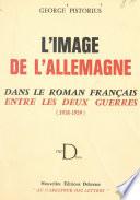 L'image de l'Allemagne dans le roman français entre les deux guerres (1918-1939)
