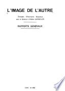 L'image de l'autre: Rapports généraux