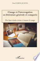 L'image et l'interrogation en littérature générale et comparée