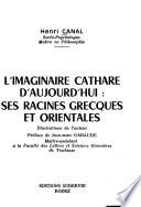 L'Imaginaire cathare d'aujourd'hui, ses racines grecques et orientales