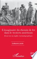 L'imaginaire du chemin de fer dans le western américain