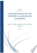 L'imam Muhammad ibn 'Abd Al Wahhâb : sa prédication et sa biographie