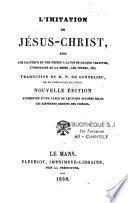 L'imitation de Jésus-Christ, avec une pratique et une prière à la fin de chaque chapitre, l'ordinaire de la messe, les vêpres, etc
