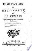 L'Imitation de Jésus-Christ, ou Le Kempis approprié à toutes les communions chrétiennes [by P. Poiret]. Nouvelle édition, revue et retouchée