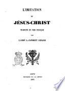 L'imitation de Jésus-Christ traduite en vers français par l'abbé L.-Clément Gerard