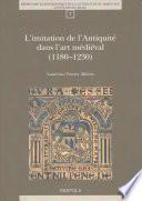 L'imitation de l'Antiquité dans l'art médiéval (1180-1230)