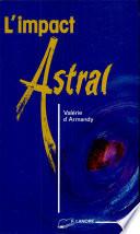 L'IMPACT ASTRAL.