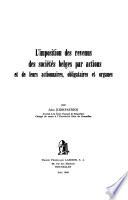 L'imposition des revenus des sociétés belges par actions et de leurs actionnaires, obligataires et organes