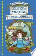 L'Improbable et pourtant véritable histoire de Parcimonie Lagribouille