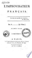 L'Improvisateur français ... Par S ........ (de l'Oise) Tome 1. [-21.]
