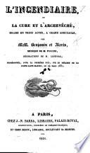 L'incendiaire, ou la cure et l'archeveche, drame en trois actes