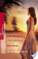 L'inconnue de la plage - Le piège de la séduction (Harlequin Passions)