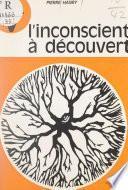 L'inconscient à découvert