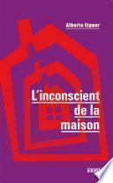 L'inconscient de la maison - 3e éd.