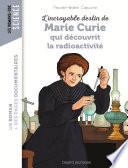 L'incroyable destin de Marie Curie, qui découvrit la radioactivité