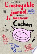 L'Incroyable journal (top secret) de monsieur Cochon