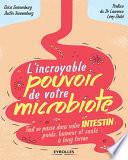 L'incroyable pouvoir de votre microbiote