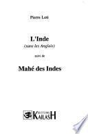 L'Inde (sans les Anglais) ; suivi de, Mahé des Indes
