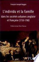 L'individu et la famille dans les sociétés urbaines anglaise et française (1720-1780)