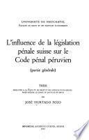 L'influence de la législation pénale suisse sur le Code pénal péruvien (partie générale)