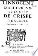 L' Innocent malheureux ou la Mort de Crispe, tragédie par le Sieur de Grenaille, [Vers par P. L. P., La Tour, Pisieux, Grenaille frère, Vaudrichard]