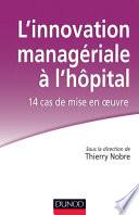 L'innovation managériale à l'hôpital : 14 cas de mise en oeuvre