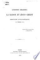 L'Instinct religieux, la raison et Jésus-Christ, discours apologétique