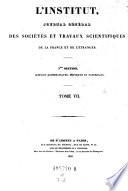 L'Institut Journal des academies et societes scientifiques de la France et de l'Etranger. Red. Eugene Arnault