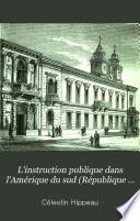 L'instruction publique dans l'Amérique du sud (République Argentine) ...