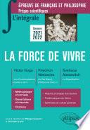 L'intégrale sur la force de vivre. Victor Hugo, Les Contemplations (livres IV et V) - Friedrich Nietzsche, Le Gai Savoir (Préface et livre IV) - Svetlana Alexievitch, La Supplication. Épreuve de français/philosophie. Prépas scientifiques 2021-2022