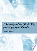 L'Intime Épistolaire (1850-1900)