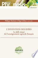L'invention des idées. Le défi réussi de l'enseignement agricole français