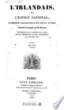 L'Irlandais, ou l'esprit national, comedievaudeville en deux actes, traduit de l'anglais