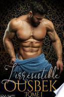L'Irrésistible OUSBEK [TOME 1]