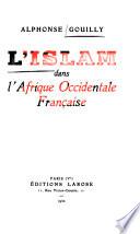 L'Islam dans l'Afrique occidentale franc̜aise