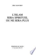 L'islam sera spirituel ou ne sera plus