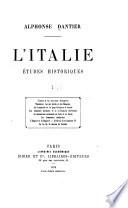 L'Italie: études historiques ...: L'Italie et les invasions étrangères. Théodoric, roi des goths et des Romains. Les Lombards et le pape Grégoire le Grand. Les coutumes barbares et la civilisation chrétienne. Monuments et souvenirs de la domination normande. Un voyage archéologique en Sicile. Les communes lombardes. L'Empire et la papaute. L'empereur Frédéric II. Une excommunication et une déchéance au treizième siècle. La fin de la maison de Soulabe
