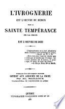 L'ivrognerie est l'oeuvre du démon mais la sainte tempérance de la croix est l'oeuvre de Dieu ...