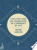 L'Occulte chez les aborigènes de l'Amérique du Sud