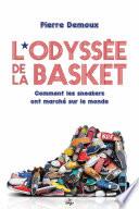 L'Odyssée de la basket. Comment les sneakers ont marché sur le monde