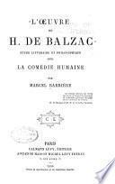 L'oeuvre de H. de Balzac: etude litteraire et philosophique sur La comedie humaine