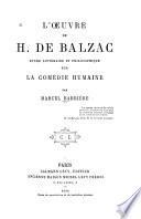 L'oeuvre de H. de Balzac. Etude litteraire et philosophique sur la Comedie humaine