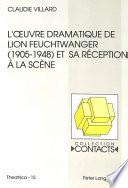 L'oeuvre dramatique de Lion Feuchtwanger (1905-1948) et sa réception à la scène
