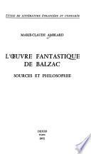 L'OEuvre fantastique de Balzac: sources et philosophie