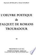 L'oeuvre poétique de Falquet de Romans, troubadour