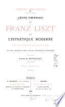 L'oeuvre symphonique de Franz Liszt et l'esthetique moderne (etc.)