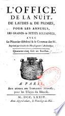 L'office de la nuit de Laudes, et de Prime pour les annuels, les grandes et petits-solemnels. Imprimé par l'ordre de Monseigneur l'Archevêque,...