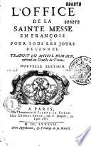 L'Office de la sainte messe en français pour tous les jours de l'année. Traduit du missel romain, réformé au concile de Trente. Nouvelle édition